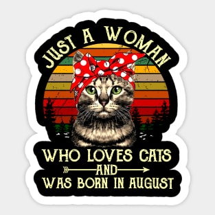 Just A Woman Who Loves Cats And Was Born In August Sticker